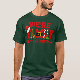 Christmas Were Family Happy Christmas Apparel gift T-Shirt