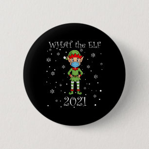 Christmas What The Elf 2021 Fun Xmas Button