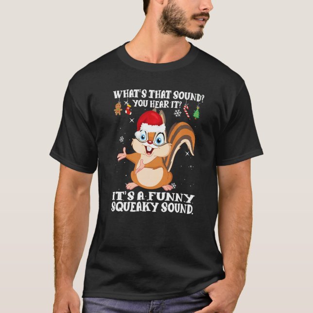 Christmas What's That Sound You Hear It Squirrel S T-Shirt (Front)