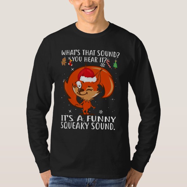 Christmas What's That Sound You Hear It Squirrel S T-Shirt (Front)