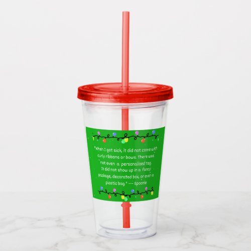 Christmas When I Got Sick  Acrylic Tumbler