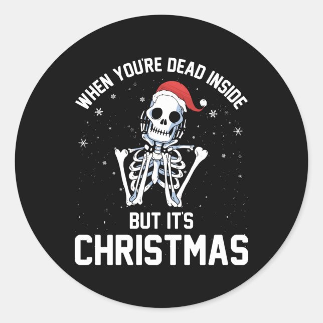 Christmas When Your Dead Inside Funny Skeleton Xma Classic Round Sticker (Front)