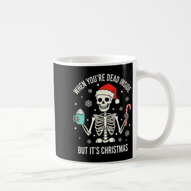 Christmas When You're Dead Inside But It's Christm Coffee Mug (Right)