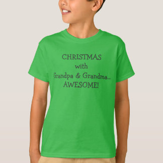"CHRISTMAS with Grandpa & Grandma...AWESOME" Tshir T-Shirt