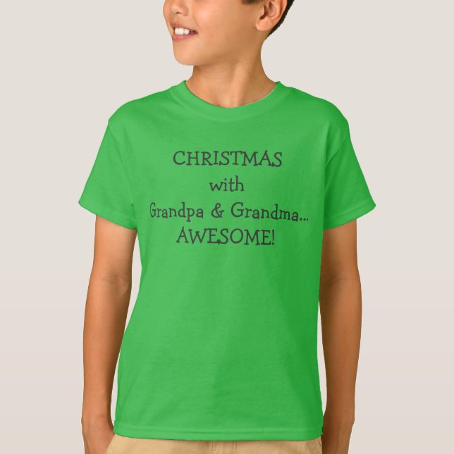 "CHRISTMAS with Grandpa & Grandma...AWESOME" Tshir T-Shirt (Front)
