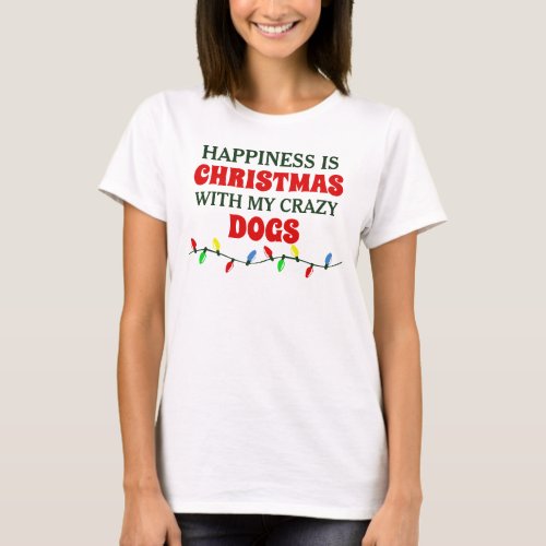Christmas with My Crazy Dogs T_Shirt