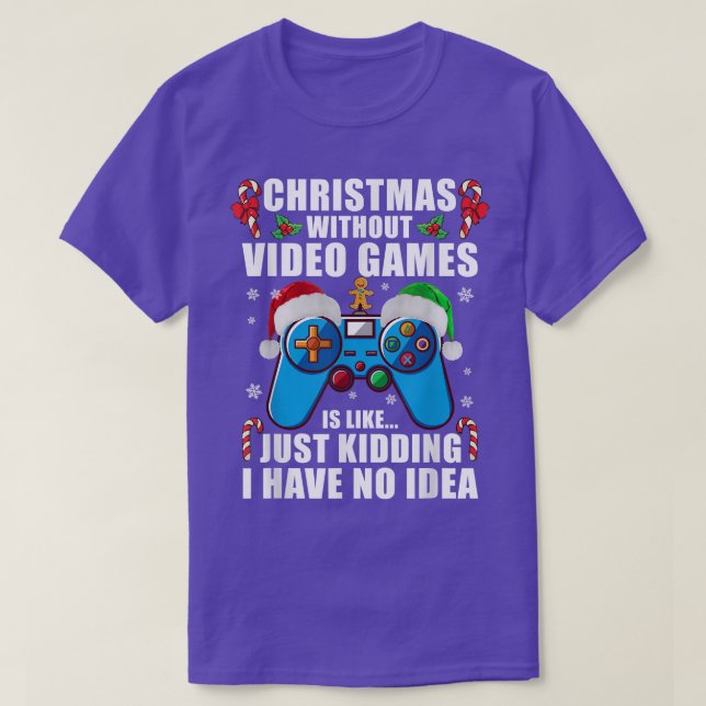 Christmas Without Video Games Funny Christmas Game T-Shirt (Design Front)