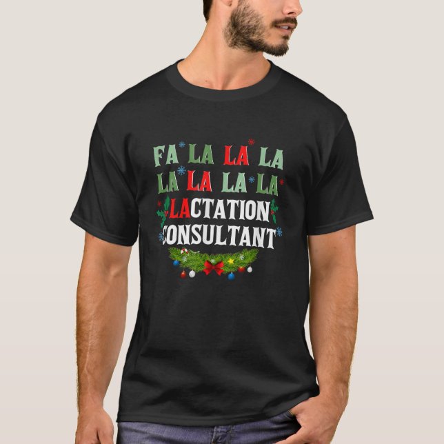 Christmas Xmas Fa La La Lactation Consultant Breas T-Shirt (Front)