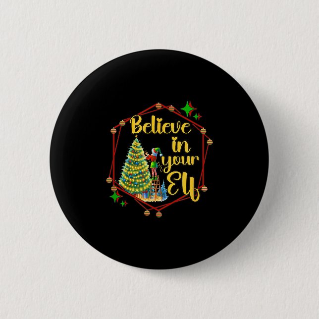 Christmas Xmas Time Believe In Your Elf  Button (Front)