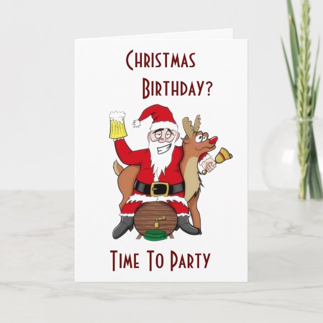 CHRISTMAS & YOUR BIRTHAY=DRINK UP AND PARTY HOLIDAY CARD (Front)