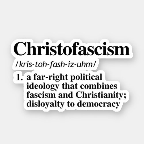 Christofascism Definition Sticker