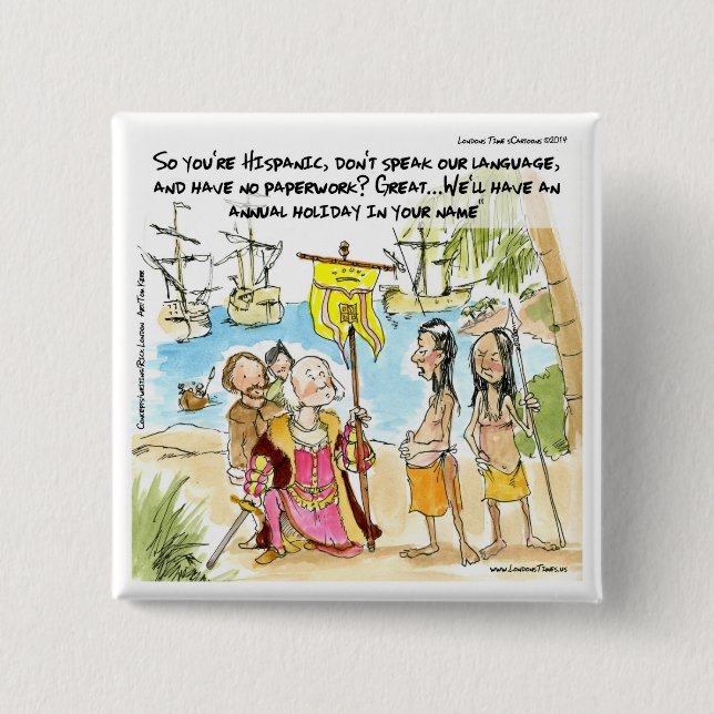 Christopher Columbus Immigrates To America Funny Pinback Button (Front)