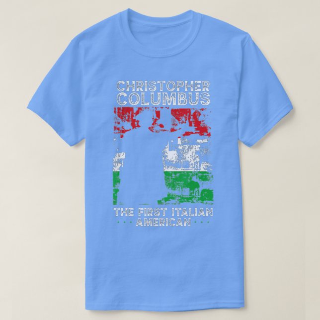 Christopher Columbus The First Italian American Co T-Shirt (Design Front)