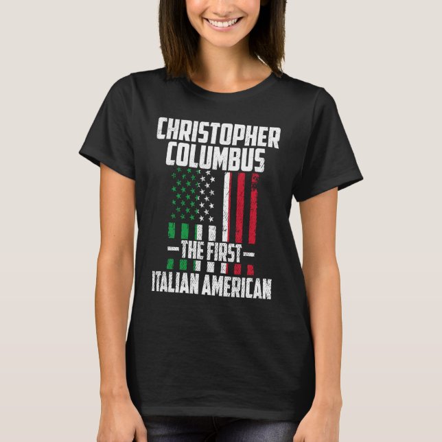 Christopher Columbus The First Italian American Co T-Shirt (Front)