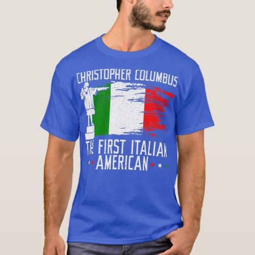 Christopher Columbus The First Italian American  T_Shirt