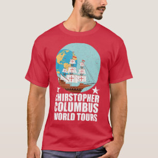 Christopher Columbus World Tours Funny Columbus Da T-Shirt
