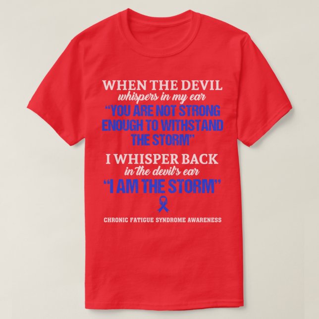 Chronic Fatigue Syndrome Awareness I Am The Storm  T-Shirt (Design Front)