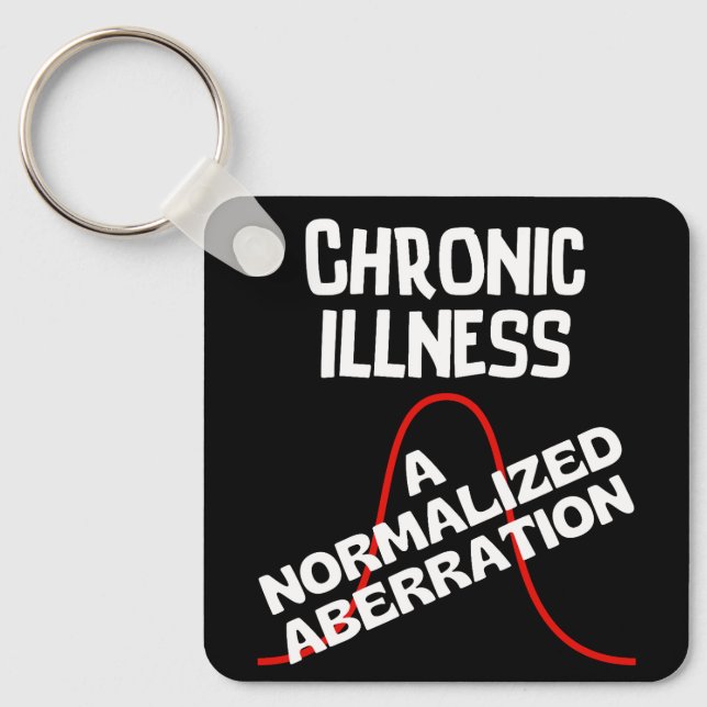 CHRONIC ILLNESS - A Normalized Aberation Keychain (Front)
