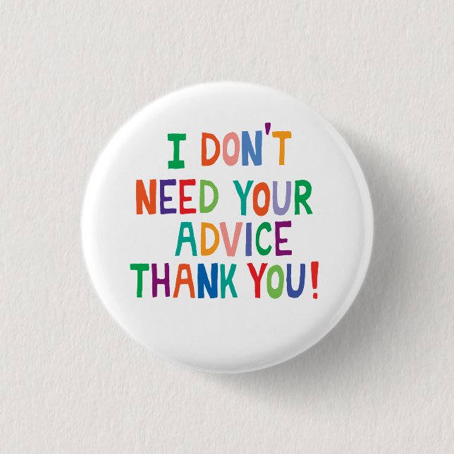 Chronic illness condition No advice thank you  Button (Front)