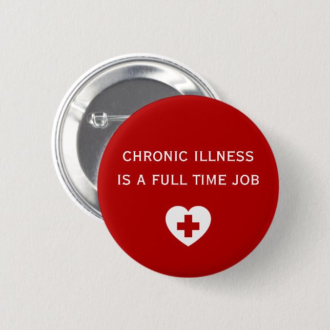 Chronic illness is a Full Time Job Button (Front & Back)