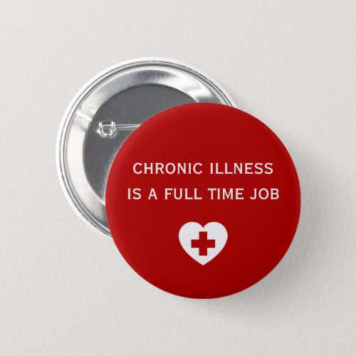 Chronic illness is a Full Time Job Button