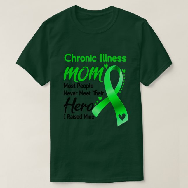 Chronic Illness MOM Most People Never Meet Their H T-Shirt (Design Front)