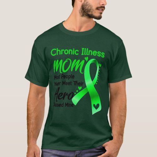 Chronic Illness MOM Most People Never Meet Their H T_Shirt