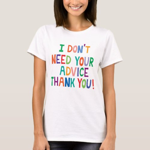 Chronic illness sick of advice disability T_Shirt