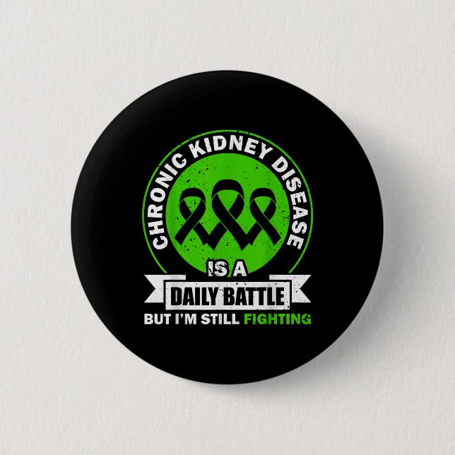 Chronic Kidney Disease Is A Daily Battle Ckd Aware Button (Front)