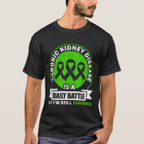 Chronic Kidney Disease Is A Daily Battle Ckd Aware T-Shirt