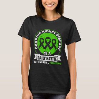 Chronic Kidney Disease Is A Daily Battle Ckd Aware T-Shirt