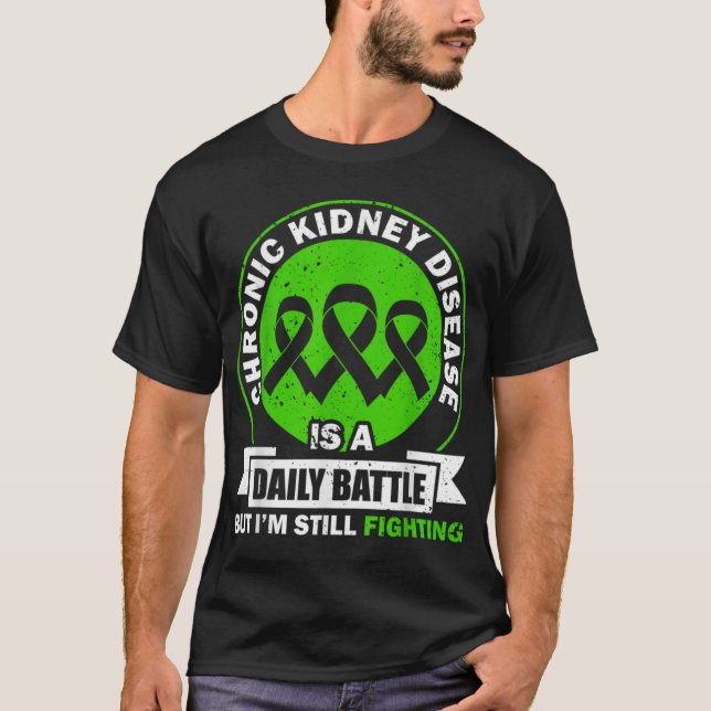 Chronic Kidney Disease Is A Daily Battle Ckd Aware T-Shirt (Front)