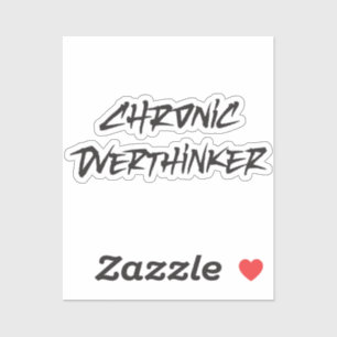 Chronic overthinker sticker
