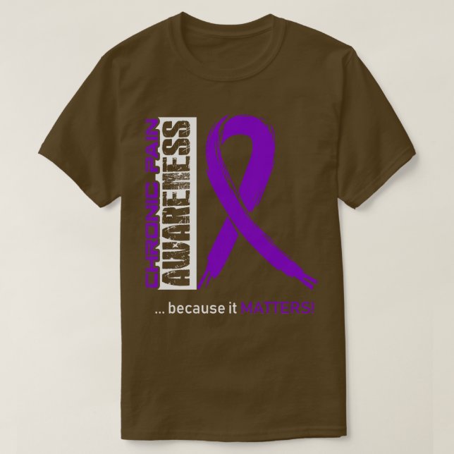 Chronic Pain Awareness Because Its Matters In This T-Shirt (Design Front)