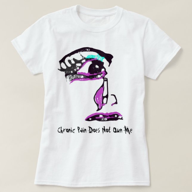 Chronic Pain Does Not Own Me, Teary Face T-Shirt (Design Front)