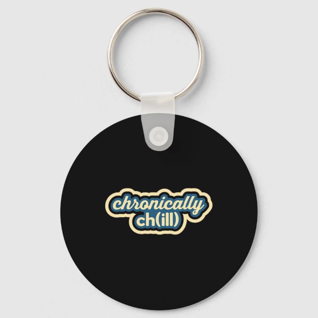 Chronically Chill Funny Chronic Illness Awareness Keychain (Front)