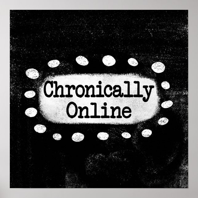 Chronically Online Poster Wall Art (Front)