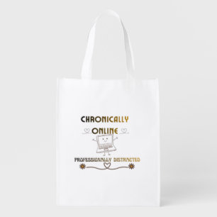 Chronically Online Professionally Distracted    Grocery Bag