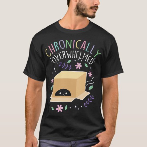 Chronically Overwhelmed ADHD Autism Cat 1 T_Shirt