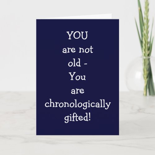 CHRONOLOGICALLY GIFTED AT 50 BIRTHDAY WISHES CARD