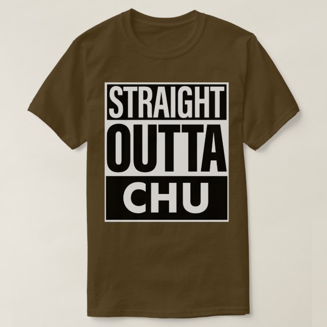 Chu Name Straight Outta Chu T-Shirt (Design Front)