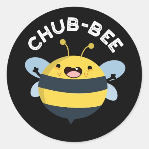 Chub_bee Funny Chubby Bee Pun Dark BG Classic Round Sticker