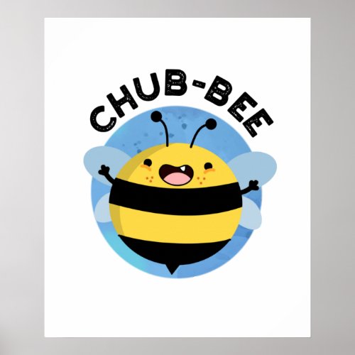 Chub_bee Funny Chubby Bee Pun  Poster