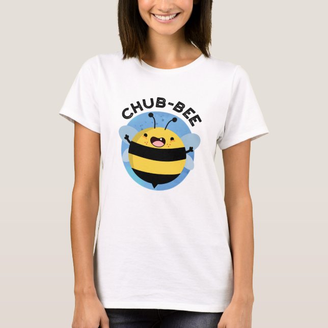 Chub-bee Funny Chubby Bee Pun  T-Shirt (Front)