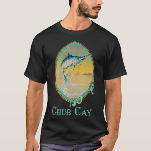 Chub Cay Blue Marlin Fishermans Vacation Trip T_Shirt