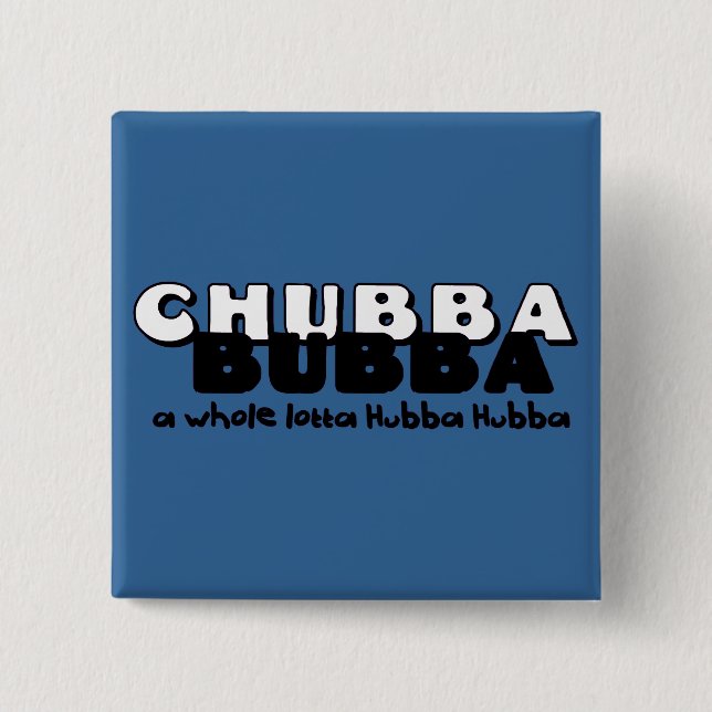 Chubba Bubba Button (Front)