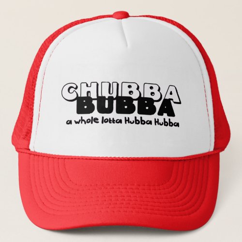 Chubba Bubba Trucker Hat