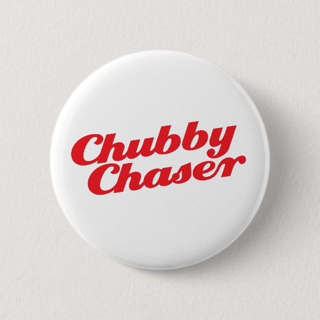 Chubby Chaser Button (Front)