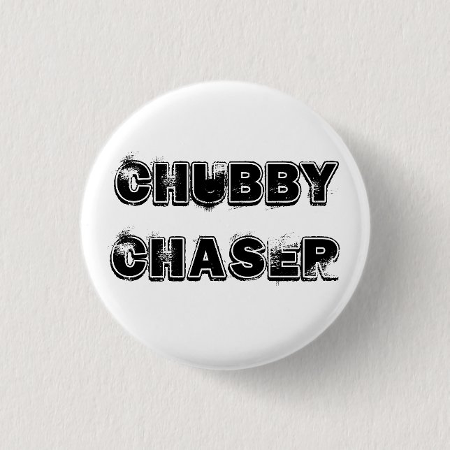 Chubby Chaser Button (Front)