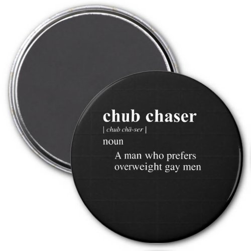 CHUBBY CHASER DEFINITION MAGNET
